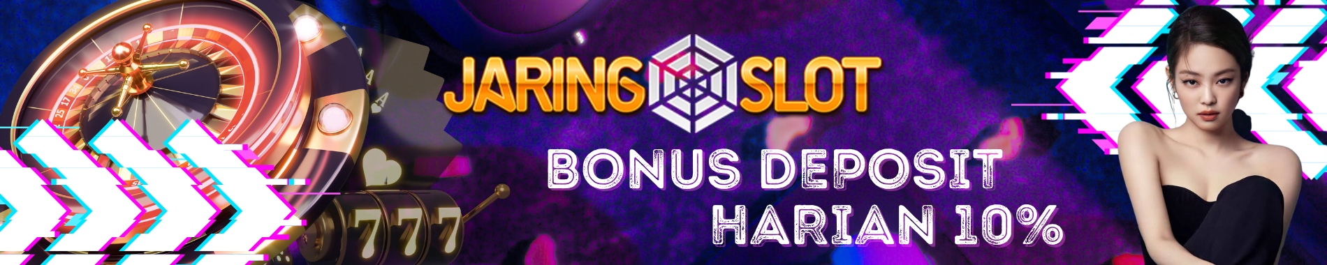 WEB JARINGSLOT BONUS DEPOSIT